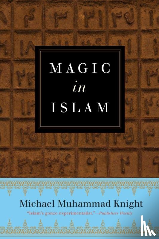 Knight, Michael Muhammad (Michael Muhammad Knight) - Magic in Islam