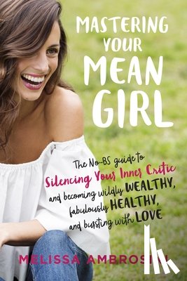 Ambrosini, Melissa (Melissa Ambrosini) - Mastering Your Mean Girl