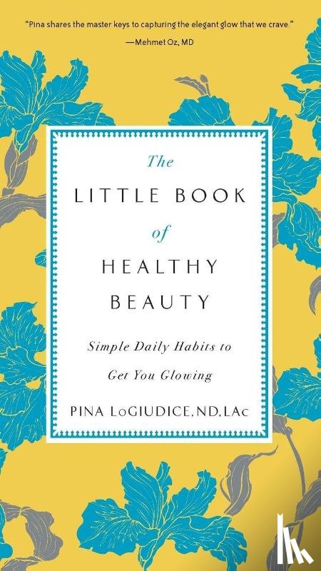 LoGiudice, Pina (Pina LoGiudice) - The Little Book of Healthy Beauty
