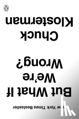Chuck Klosterman - But What If We're Wrong?