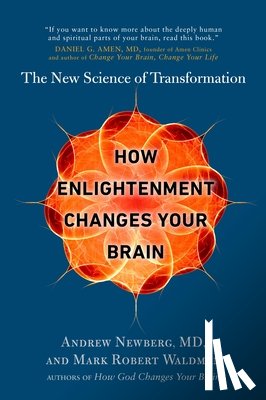 Newberg, Andrew, Waldman, Mark Robert - How Enlightenment Changes Your Brain