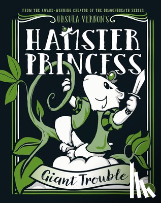 Vernon, Ursula - Hamster Princess: Giant Trouble