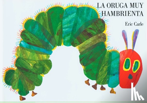 Carle, Eric - SPA-ORUGA MUY HAMBRIENTA R