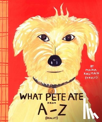 Kalman, Maira - WHAT PETE ATE FROM A TO Z