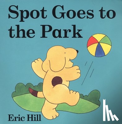 Hill, Eric - Spot Goes to the Park: A Lift-The-Flap Book