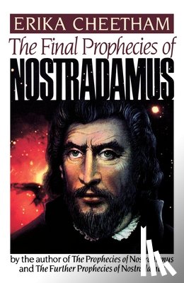 Cheetham, Erika - The Final Prophecies of Nostradamus
