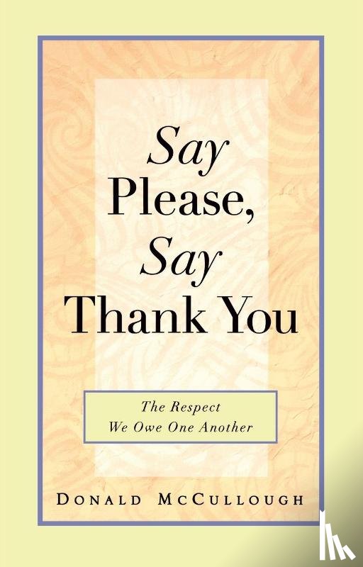 Mccullough, Donald (Donald Mccullough) - Say Please, Say Thank You