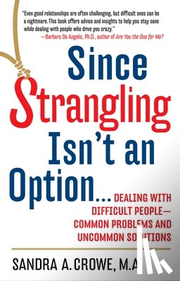 Crowe, Sandra A. - Since Strangling Isn't an Option