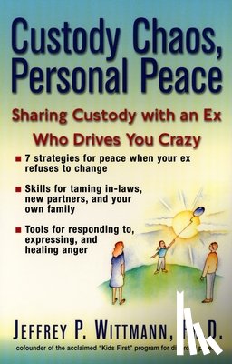 Wittmann, Jeffery P. - Custody Chaos, Personal Peace