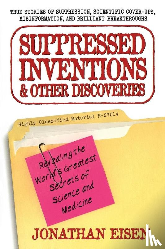 Eisen, Jonathan (Jonathan Eisen) - Suppressed Inventions and Other Discoveries
