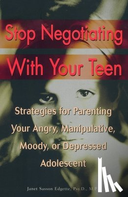 Edgette, Janet Sasson - Stop Negotiating with Your Teen