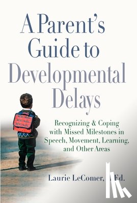 Lecomer, Laurie Fivozinsky - A Parent's Guide to Developmental Delays