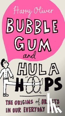Oliver, Harry - Bubble Gum and Hula Hoops