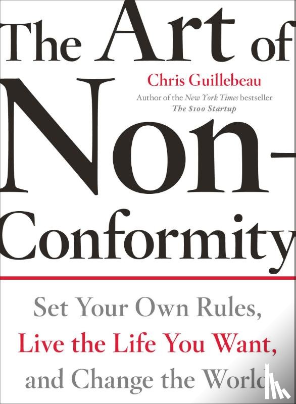 Guillebeau, Chris (Chris Guillebeau) - The Art of Non-Conformity