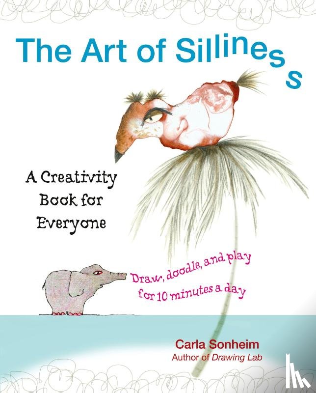 Sonheim, Carla (Carla Sonheim) - The Art of Silliness