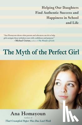 Homayoun, Ana (Ana Homayoun) - The Myth of the Perfect Girl