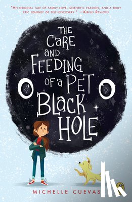 Cuevas, Michelle - Care and Feeding of a Pet Black Hole