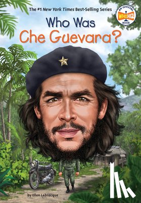 Labrecque, Ellen, Who HQ - Who Was Che Guevara?