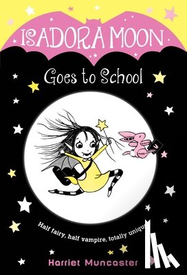 Harriet Muncaster - Isadora Moon Goes to School