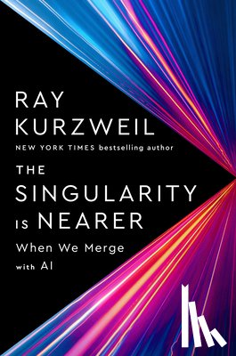 Kurzweil, Ray - The Singularity Is Nearer
