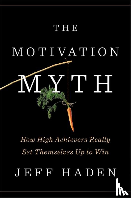 Haden, Jeff - The Motivation Myth