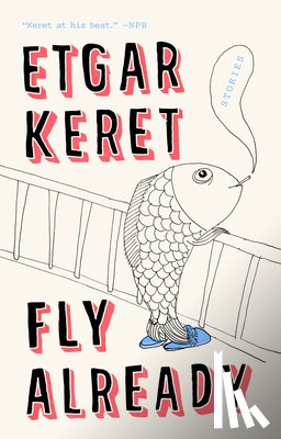 Keret, Etgar - Fly Already