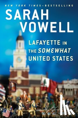 Vowell, Sarah - Lafayette in the Somewhat United States