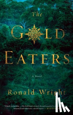 Wright, Ronald - The Gold Eaters