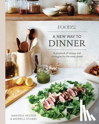 Hesser, Amanda, Stubbs, Merrill - Food52 A New Way to Dinner