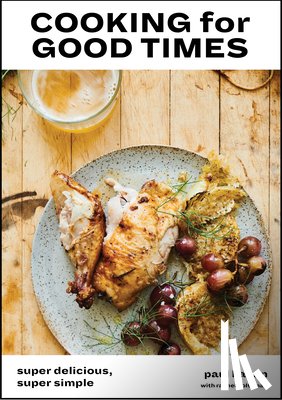 Paul Kahan, Perry Hendrix, Rachel Holtzman - Cooking for Good Times