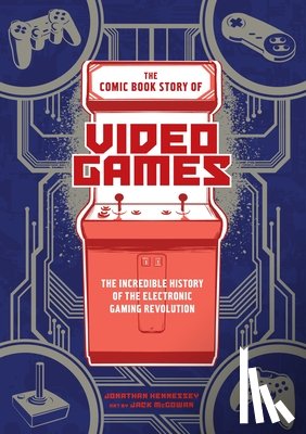 Hennessey, Jonathan - The Comic Book Story of Video Games