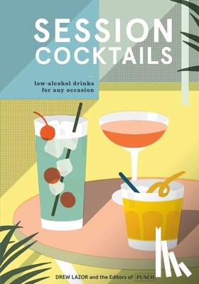 Lazor, Drew, Punch, the Editors of - Session Cocktails