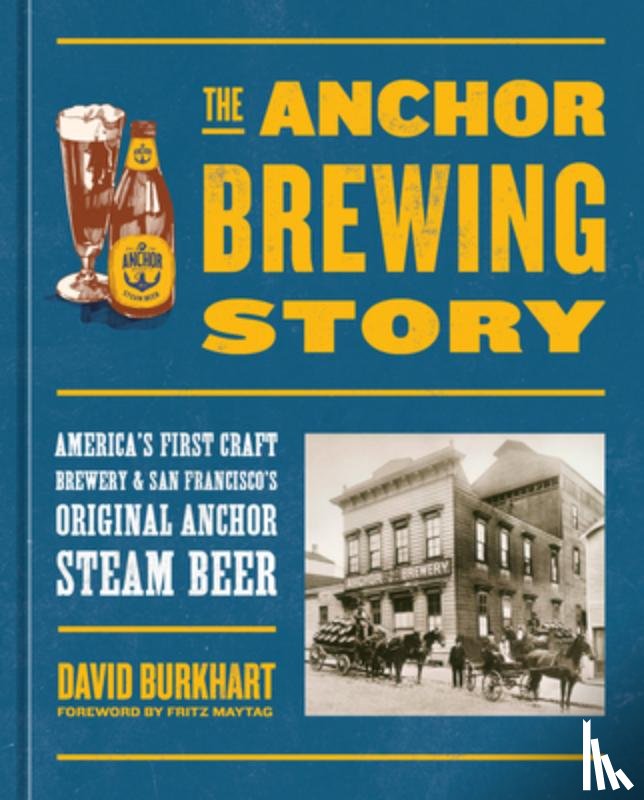 Burkhart, David, Maytag, Fritz - The Anchor Brewing Story