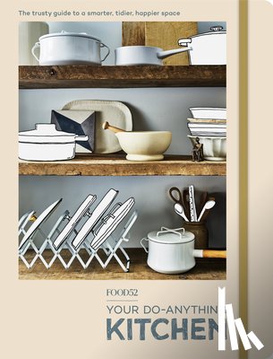 Editors of Food52 - FOOD52 Your Do-Anything Kitchen
