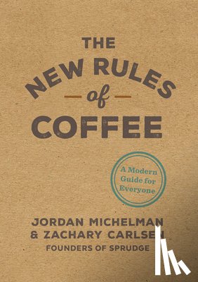 Michelman, Jordan, Carlsen, Zachary - The New Rules of Coffee