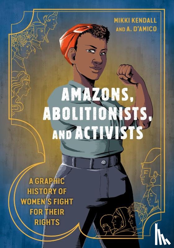 Kendall, Mikki, D'Amico, Anna - Amazons, Abolitionists, and Activists