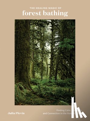 Plevin, Julia - The Healing Magic of Forest Bathing