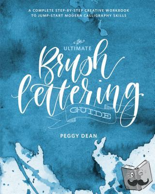 Dean, Peggy - The Ultimate Brush Lettering Guide