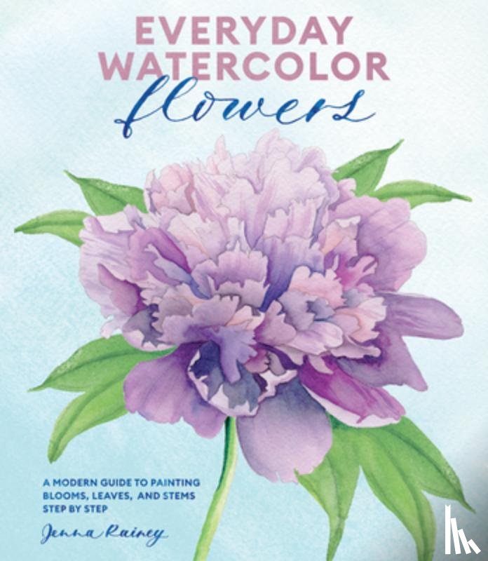 Rainey, Jenna - Everyday Watercolor Flowers