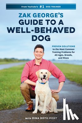 George, Zak, Port, Dina Roth - Zak George's Guide to a Well-Behaved Dog