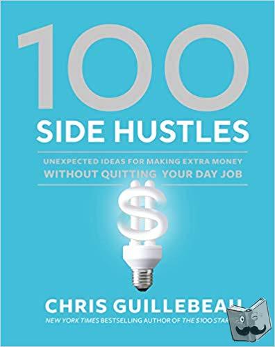 Guillebeau, Chris - 100 Side Hustles