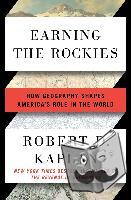 Kaplan, Robert D. - Earning the Rockies