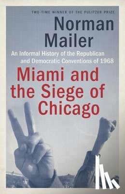 Mailer, Norman - Miami and the Siege of Chicago
