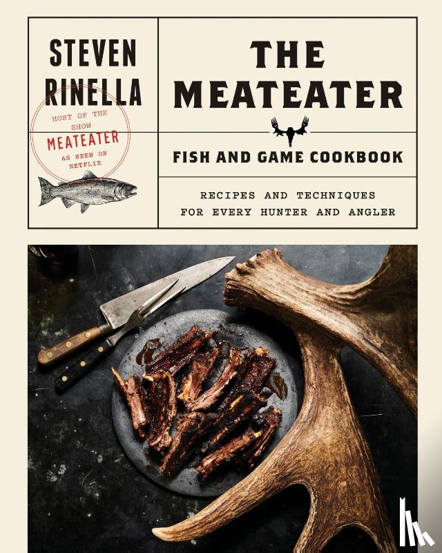 Ridella, Steven - The Meateater Fish and Game Cookbook