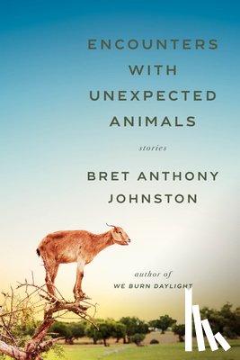Johnston, Bret Anthony - Encounters with Unexpected Animals