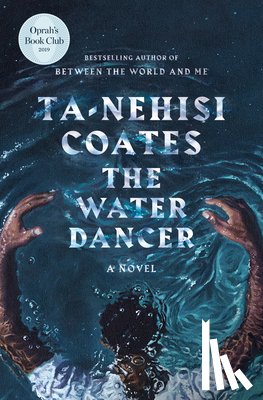 Coates, Ta-Nehisi - Water Dancer