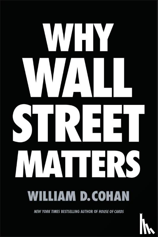 Cohan, William D. - Why Wall Street Matters