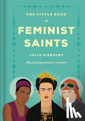 Pierpont, Julia, Thapp, Manjitt - Little Book of Feminist Saints