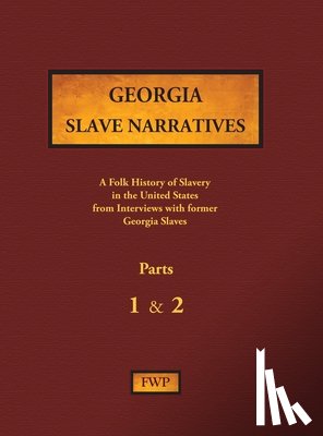 Federal Writers' Project (Fwp), Works Project Administration (Wpa) - Georgia Slave Narratives - Parts 1 & 2