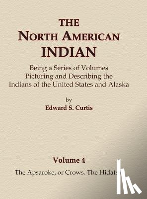 Curtis, Edward S. - The North American Indian Volume 4 - The Apsaroke, or Crows, The Hidatsa